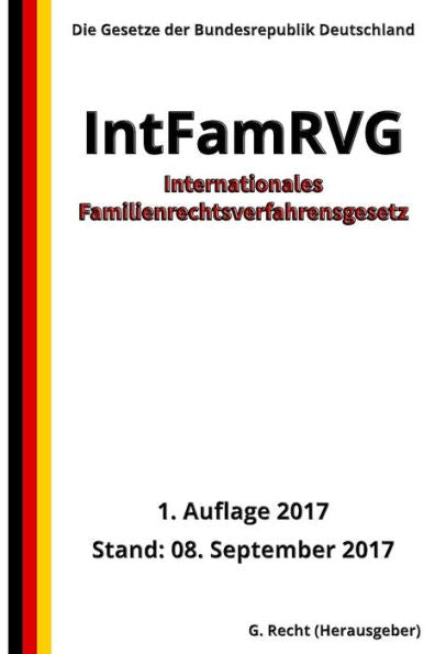 Internationales Familienrechtsverfahrensgesetz - IntFamRVG, 1. Auflage 2017 (German Edition)