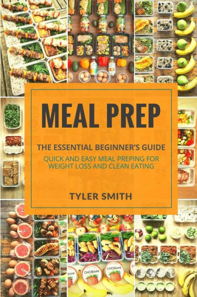 Meal Prep : Beginner's Guide To 21 Days Of Rapid Fat Loss And Unlimited Energy With Meal Preparation; Quick And Easy Whole Food Recipes For Weight Loss And Clean