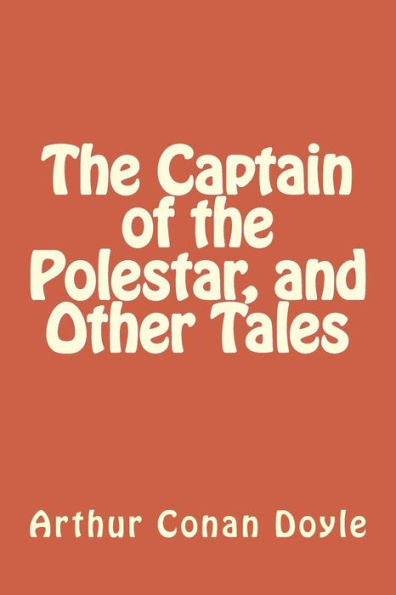 The Captain Of The Polestar, And Other Tales - 9781976296550