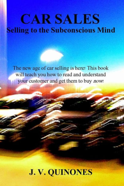 Car Sales: Selling to the Subconscious Mind