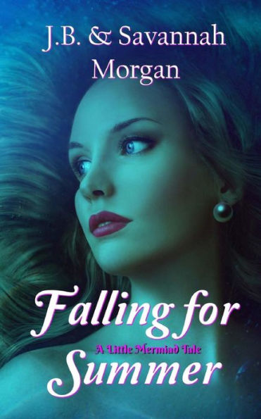 Falling for Summer (A Little Mermaid Tale)