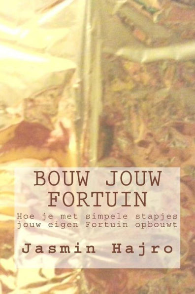 Bouw jouw Fortuin: Hoe je met simpele stapjes jouw Eigen Fortuin opbouwt (Victorious) (Dutch Edition)