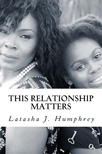 This Relationship Matters : 7 Keys To Building Healthy Mother-Daughter Bonds: A Mother's Perspective