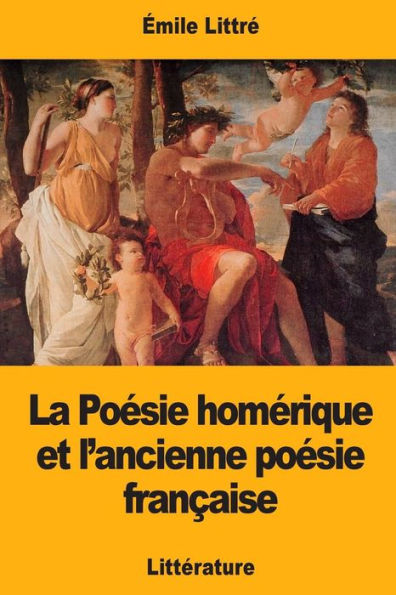 La Poesie homerique et l’ancienne poesie francaise (French Edition)