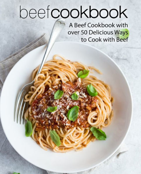 Libro de cocina con carne de res: un libro de cocina con carne de res con más de 50 formas deliciosas de cocinar con carne de res
