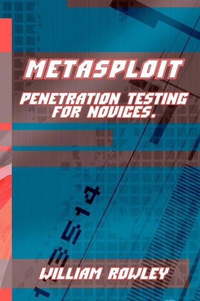 Metasploit : Penetration Testing For Novices