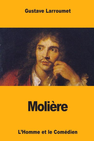 Molire : Lhomme Et Le Comdien