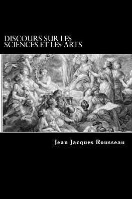 Discours sur les sciences et les arts (French Edition) - 9781976395482
