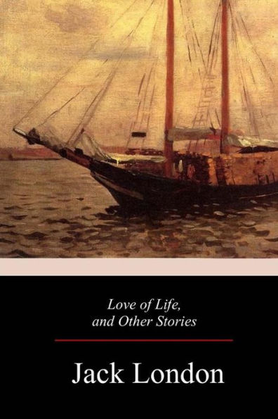 Love Of Life, And Other Stories - 9781976417917