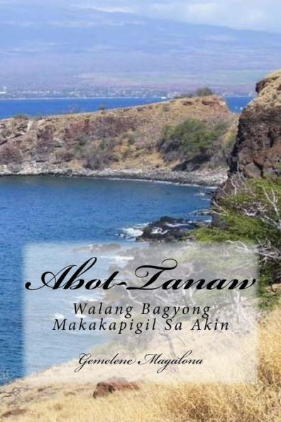Abot-Tanaw: Walang Bagyong Makakapigil Sa Akin (Tagalog Edition)