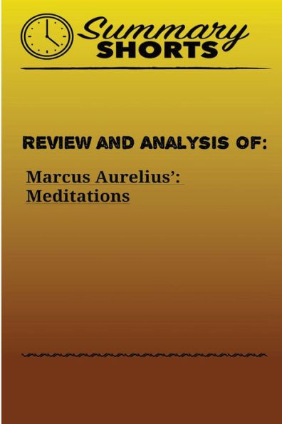 Review And Analysis Of : Marcus Aurelius?: Meditations