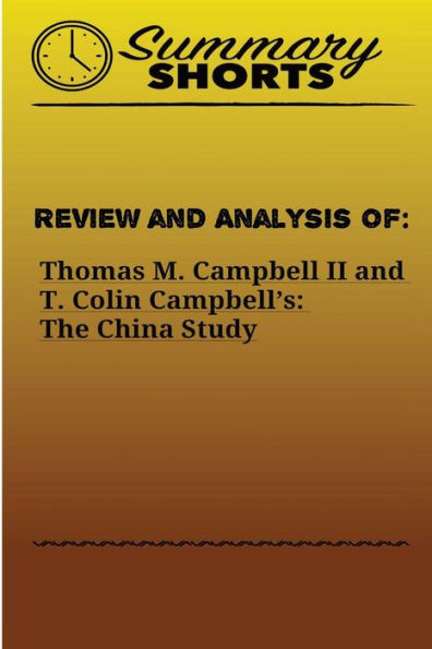 Review And Analysis Of : : Thomas M. Campbell Ii And T. Colin Campbell'S: The China Study