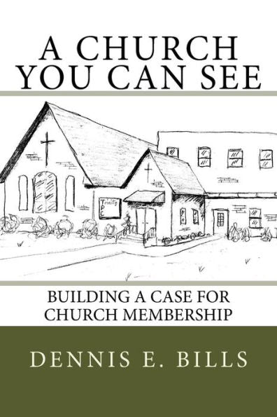 A Church You Can See: Building a Case for Church Membership