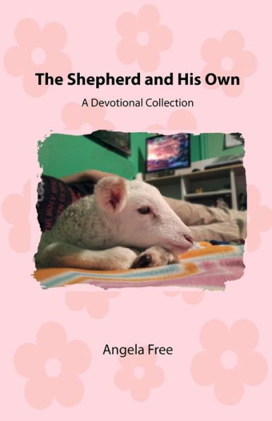 The Shepherd And His Own : A Devotional Collection