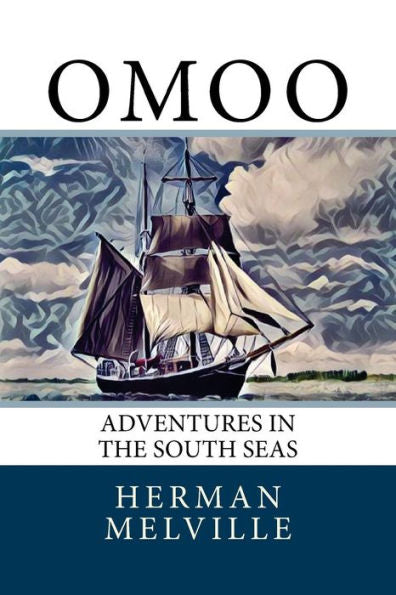 Omoo : Adventures In The South Seas - 9781976484636