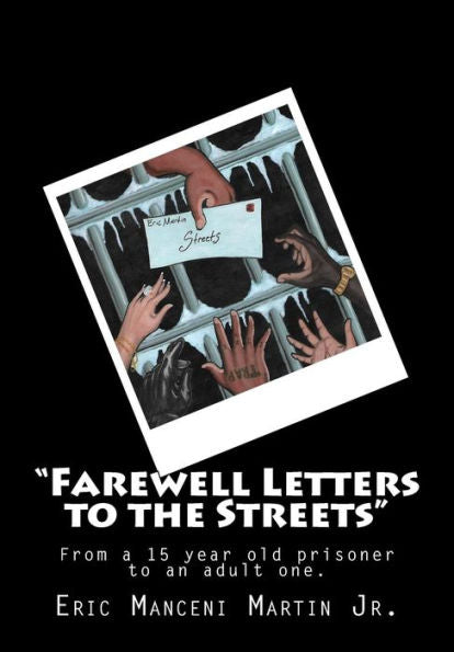 Farewell Letters to the Streets: From a 15 year old prisoner to an adult one