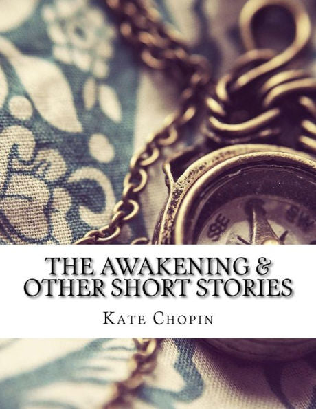 The Awakening & Other Short Stories - 9781976508974