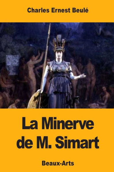 La Minerve de M. Simart (French Edition)