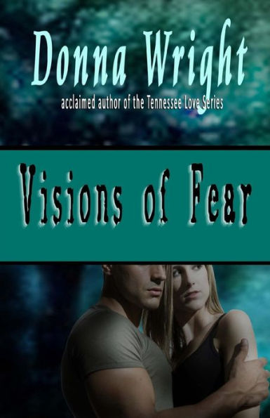 Visions Of Fear : A Romantic Suspense Novella