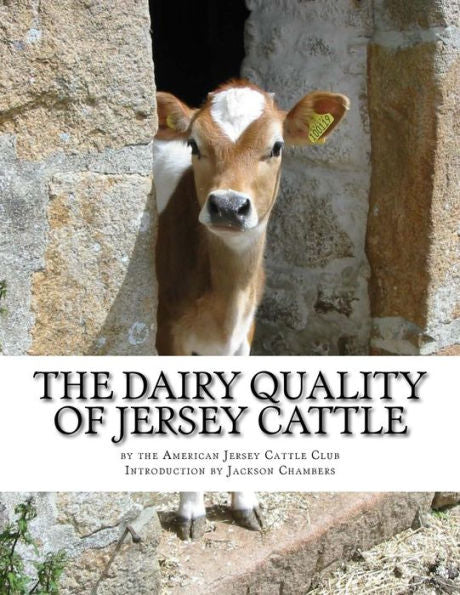 The Dairy Quality Of Jersey Cattle : As Confirmed By Confirmed And Authenticated Tests