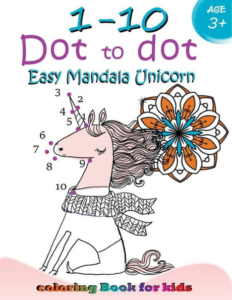 1-10 Libro para colorear de unicornio y mandala fácil de unir puntos para niños: Actividad para niños Conectar los puntos, Libro para colorear para niños de 2 a 4 años, 3 a 5 años (Libros para colorear de Conectar los puntos para niños)
