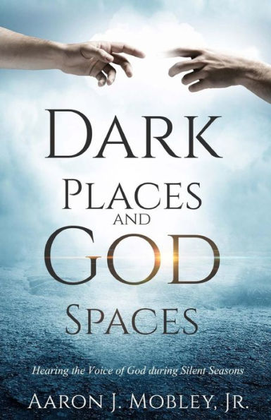 Dark Places and God Spaces: Hearing the Voice of God during Silent Seasons