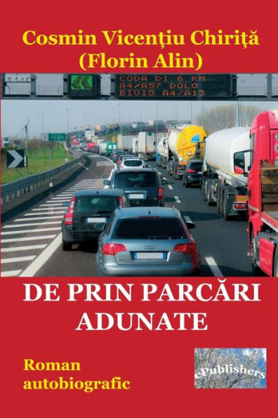 de Prin Parcari Adunate: Roman Autobiografic (Romanian Edition)
