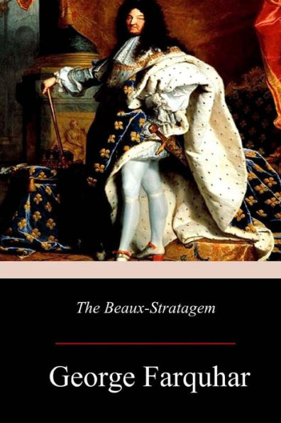The Beaux-Stratagem - 9781976594717
