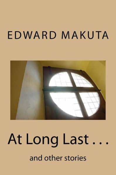 At Long Last . . .: and other stories