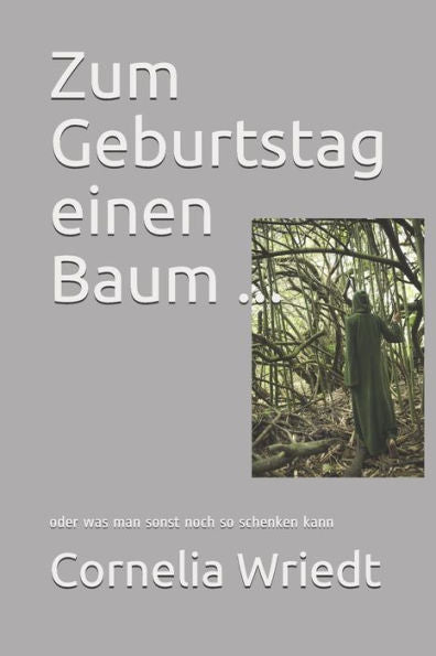 Zum Geburtstag Einen Baum ... : Oder Was Man Sonst Noch So Schenken Kann