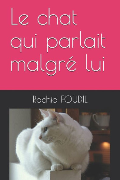 Le chat qui parlait malgre lui (French Edition)