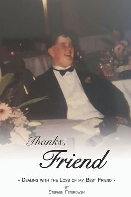 Thanks, Friend : Dealing With The Loss Of My Best Friend