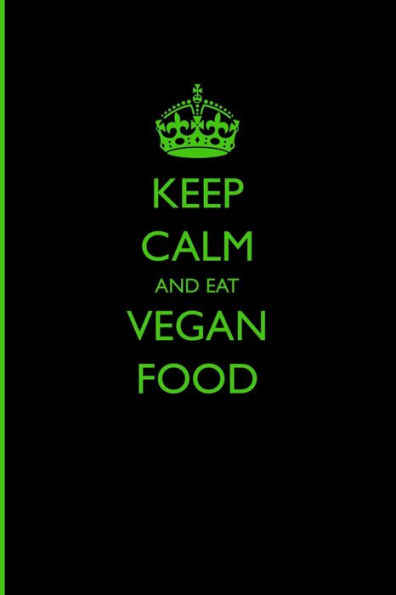 Keep Calm and Eat Vegan Food (Blank Lined Journals for Fun)