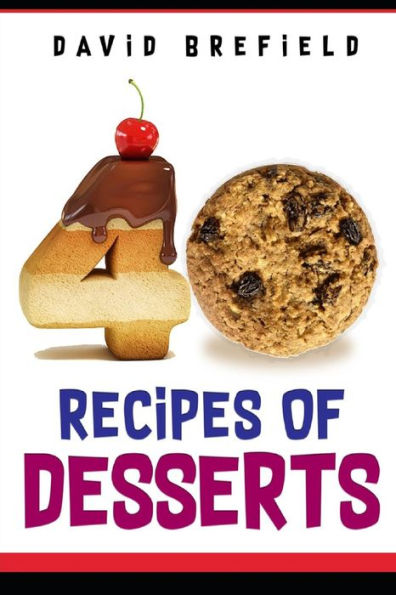 40 recetas de postres: Los postres más deliciosos. Fácil de preparar (Una serie de libros de cocina)