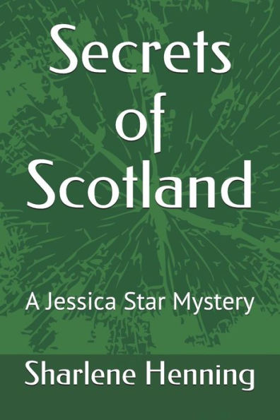 Secrets Of Scotland : A Jessica Star Mystery