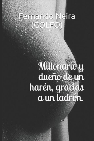 Millonario Y Dueño De Un Harén, Gracias A Un Ladrón