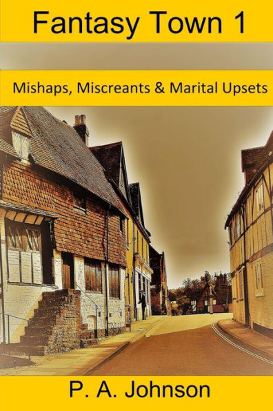 Fantasy Town 1: Mishaps, Miscreants & Marital Upsets