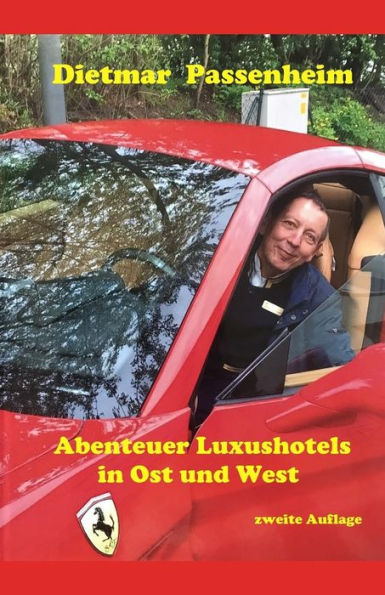 Abenteuer Luxushotels in Ost- und West: First Doorman � Empfangschef � Page - �M�dchen f�r alles� und der stete Kampf um Qualit�t. (German Edition)