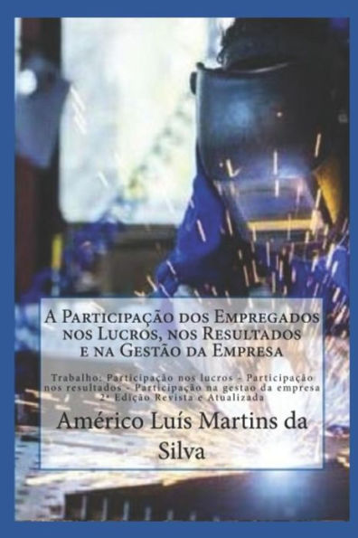 A Participa��o dos Empregados nos Lucros, nos Resultados e na Gest�o da Empresa: Trabalho: Participacao nos lucros - Participacao nos resultados - ... na Gest�o da Empresa (Portuguese Edition)