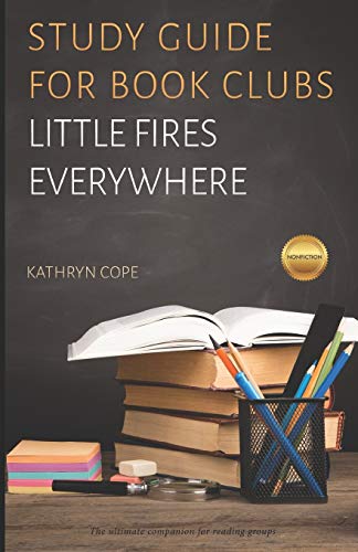 Study Guide For Book Clubs: Little Fires Everywhere (Study Guides For Book Clubs)