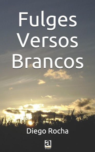 Fulges Versos Brancos: Poesias (Portuguese Edition)