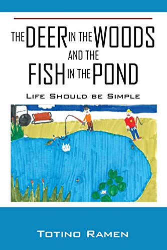 The Deer in the Woods and the Fish in the Pond : Life Should be Simple
