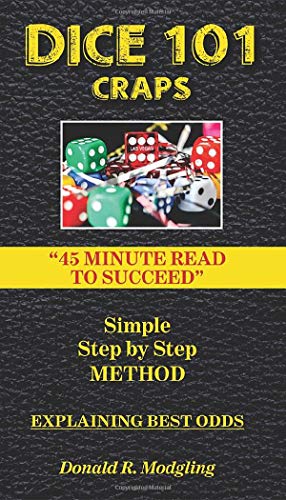 Dice 101 Craps : 45 Minute Read to Succeed