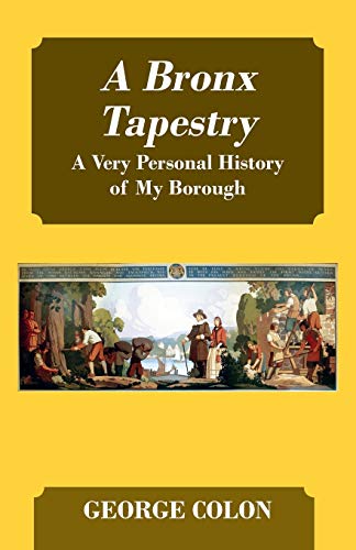 A Bronx Tapestry: A Very Personal History of My Borough