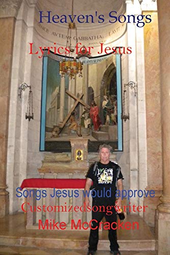 Heaven's Songs : Lyrics for Jesus Songs Jesus Would Approve