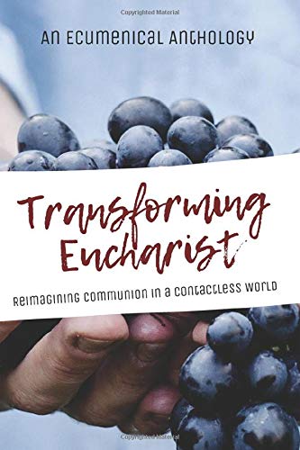 Transforming Eucharist: Reimagining Communion in a Contactless World