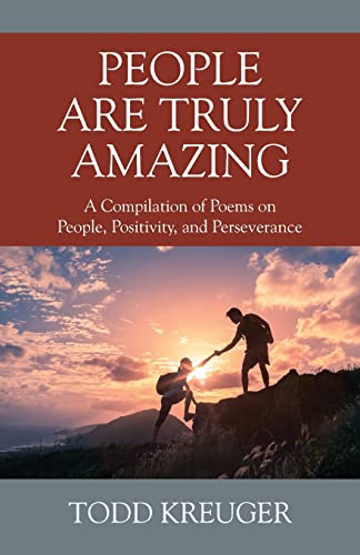 People Are Truly Amazing : A Compilation Of Poems On People, Positivity, And Perseverance