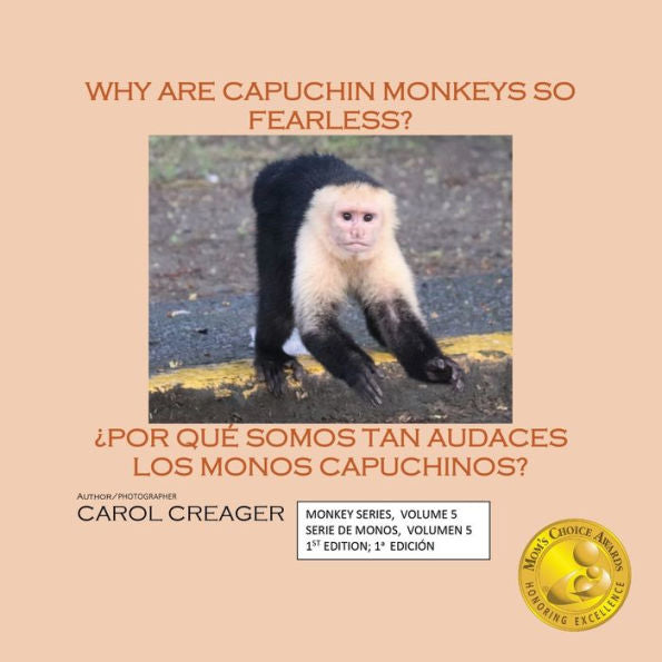 Why Are Capuchin Monkeys So Fearless: Monkey Series, Volume 5 Serie De Monos, Volumen 5 1St Edition; 1A Edición