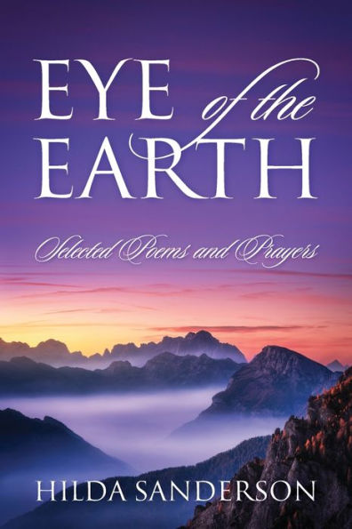 Eye Of The Earth: Selected Poems And Prayers