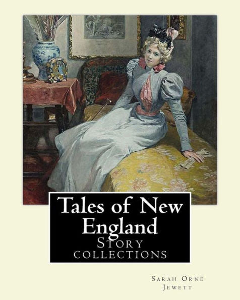 Tales Of New England By: Sarah Orne Jewett : Story Collections